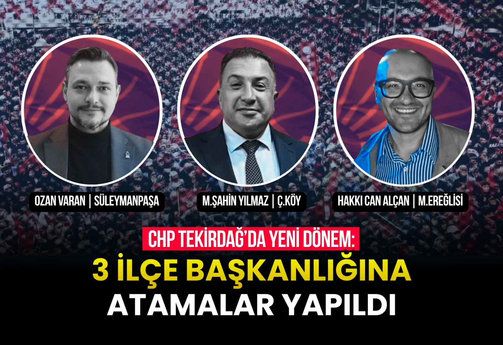 CHP TEKİRDAĞ’DA YENİ DÖNEM: 3 İLÇE BAŞKANLIĞINA ATAMALAR YAPILDI