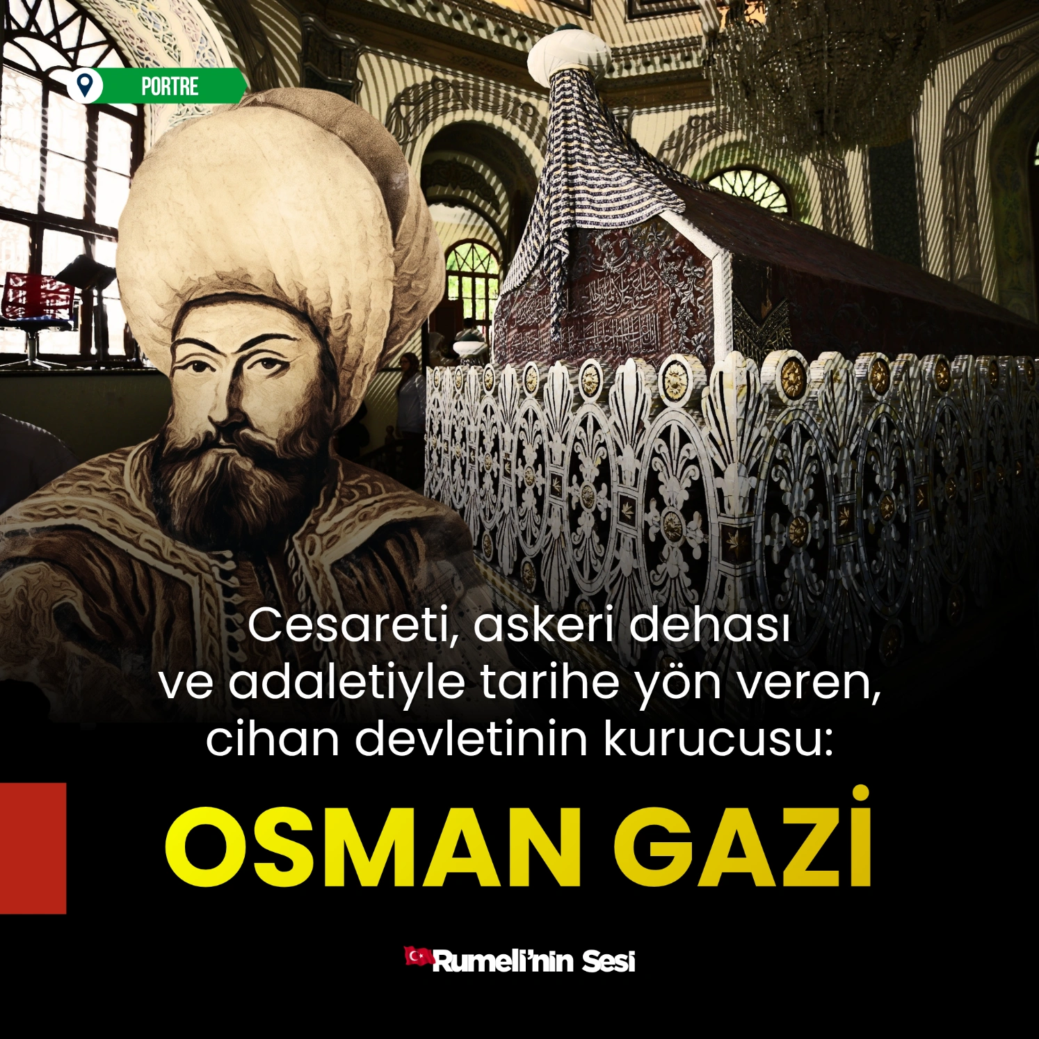 Cesareti, askeri dehası ve adaletiyle tarihe yön veren, cihan devletinin kurucusu: Osman Gazi