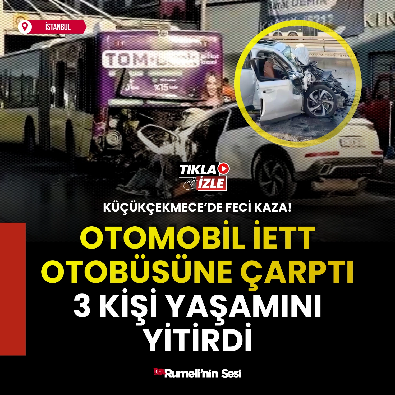 Küçükçekmece'de İETT otobüsüne çarpan otomobildeki 3 kişi hayatını kaybetti
