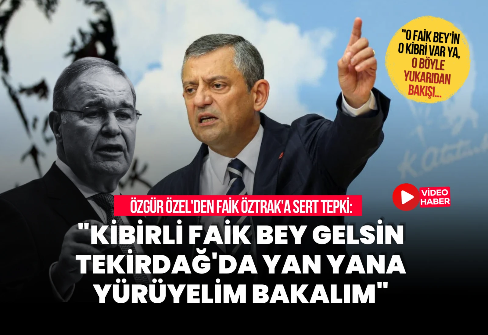 ÖZGÜR ÖZEL'DEN FAİK ÖZTRAK'A SERT TEPKİ: "TEKİRDAĞ'DA YAN YANA BİR YÜRÜYELİM BAKALIM”